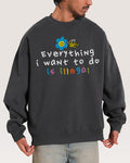 Everything is Illegal Sweatshirt
