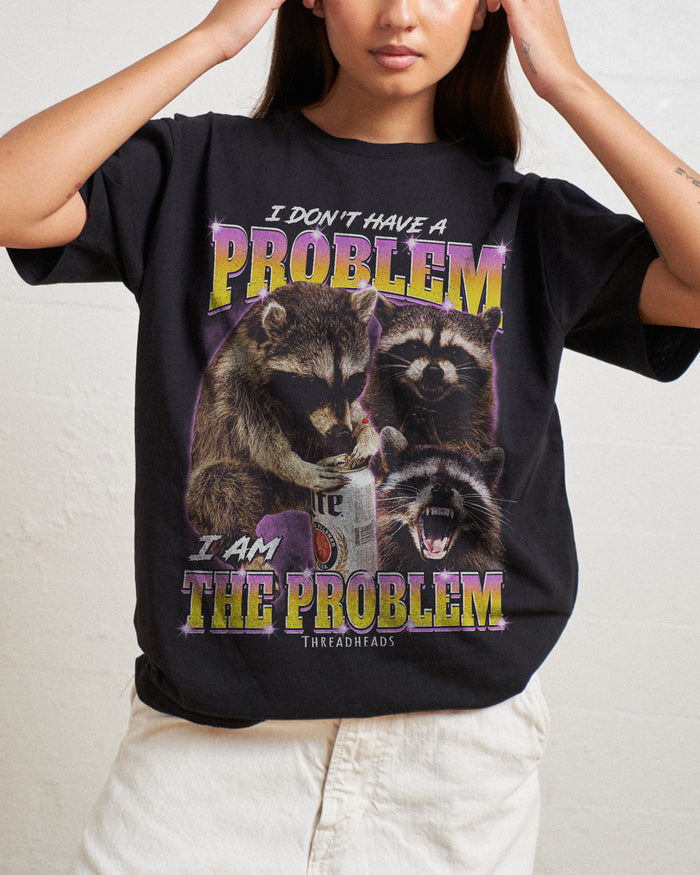 I Am The Problem T-Shirt Australia Online