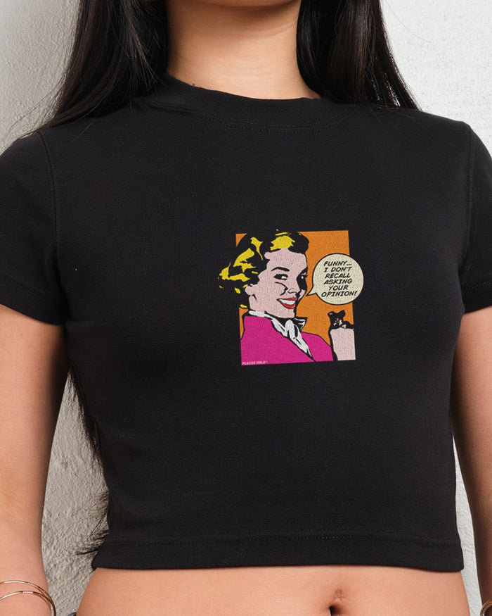 I Don't Recall Asking Your Opinion Baby Tee Graphic Baby Tee Australia Online