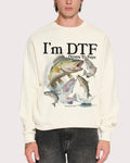 I’m DTF Natural Sweatshirt