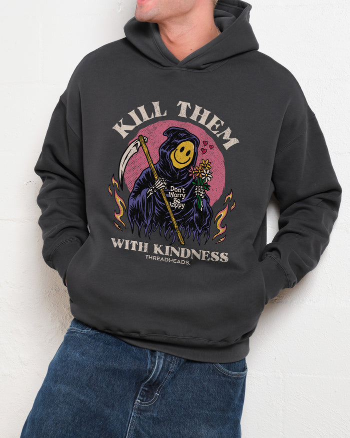 Kill Them With Kindness Hoodie