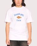 Sounds Gay, I'm In White T-Shirt