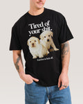 Tired of Your Shit T-Shirt Australia